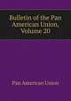 Bulletin of the Pan American Union, Volume 20, Pan American Union 
