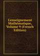 L'enseignement Math?matique, Volume 9 (French Edition), 