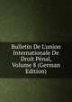 Bulletin De L'union Internationale De Droit P?nal, Volume 8 (German Edition), 