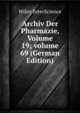 Archiv Der Pharmazie, Volume 19; volume 69 (German Edition), Wiley InterScience 