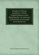 Modern Prison Systems: Their Organization and Regulation in Various Countries of Europe and America, Charles Richmond Henderson 