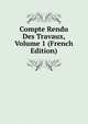 Compte Rendu Des Travaux, Volume 1 (French Edition), 