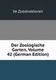 Der Zoologische Garten, Volume 42 (German Edition), Ve Zoodirektoren 