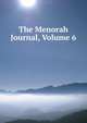 The Menorah Journal, Volume 6, 