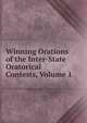 Winning Orations of the Inter-State Oratorical Contests, Volume 1, 