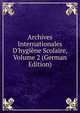 Archives Internationales D'hygi?ne Scolaire, Volume 2 (German Edition), 