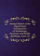 Annual Report of the Department of Inspection of Workshops, Factories and Public Buildings, Issue 10, 