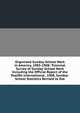 Organized Sunday-School Work in America, 1905-1908: Triennial Survey of Sunday-School Work Including the Official Report of the Twelfth International . 1908, Sunday-School Statistics Revised to Dat, 