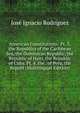 American Constitutions: Pt. 3. the Republics of the Caribbean Sea, the Dominican Republic, the Republic of Haiti, the Republic of Cuba. Pt. 4. the . of Peru, the Republ (Multilingual Edition), Jose Ignacio Rodriguez 