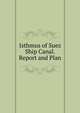Isthmus of Suez Ship Canal. Report and Plan, 