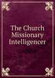 The Church Missionary Intelligencer, 
