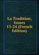 La Tradition, Issues 13-24 (French Edition), 