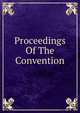 Proceedings Of The Convention, 