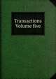 Transactions Volume five, 