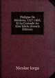 Philippe De M?zi?res, 1327-1405, Et La Croisade Au Xive Si?cle (French Edition), Nicolae Iorga 