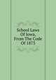 School Laws Of Iowa, From The Code Of 1873, 