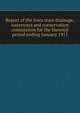 Report of the Iowa state drainage, waterways and conservation commission for the biennial period ending January 1911, 