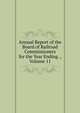 Annual Report of the Board of Railroad Commissioners for the Year Ending ., Volume 11, 