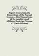 Report: Containing the Proceedings of the Annual Session ., Also Transactions of the Auxiliary and Affiliated Societies, Volume 42 (Latin Edition), 