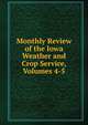 Monthly Review of the Iowa Weather and Crop Service, Volumes 4-5, 