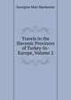 Travels in the Slavonic Provinces of Turkey-In-Europe, Volume 2, Georgina Muir Mackenzie 