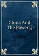 China And The Powers;, 