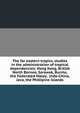 The far eastern tropics, studies in the administration of tropical dependencies: Hong Kong, British North Borneo, Sarawak, Burma, the Federated Malay . Indo-China, Java, the Phillipine Islands, 
