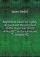 Reports of Cases in Equity Argued and Determined in the Supreme Court of North Carolina, Volume 7; volume 42, James Iredell 
