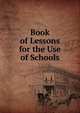Book of Lessons for the Use of Schools, 