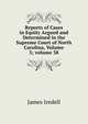 Reports of Cases in Equity Argued and Determined in the Supreme Court of North Carolina, Volume 3; volume 38, James Iredell 