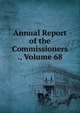 Annual Report of the Commissioners ., Volume 68, 