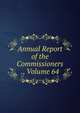 Annual Report of the Commissioners ., Volume 64, 