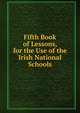 Fifth Book of Lessons, for the Use of the Irish National Schools, 