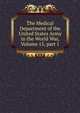 The Medical Department of the United States Army in the World War, Volume 15, part 1, 