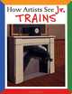 How Artists See Jr.: Trains, Colleen Carroll 