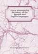 A new pronouncing dictionary of the Spanish and English languages;, Mariano Velazquez de la Cadena 