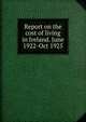 Report on the cost of living in Ireland. June 1922-Oct 1925, 