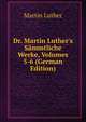 Dr. Martin Luther's S?mmtliche Werke, Volumes 5-6 (German Edition), Martin Luther 