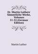 Dr. Martin Luthers' S?mmtliche Werke, Volumes 51-52 (German Edition), Martin Luther 