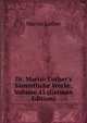 Dr. Martin Luther's S?mmtliche Werke, Volume 43 (German Edition), Martin Luther 