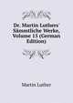 Dr. Martin Luthers' S?mmtliche Werke, Volume 15 (German Edition), Martin Luther 