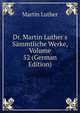 Dr. Martin Luther's S?mmtliche Werke, Volume 52 (German Edition), Martin Luther 