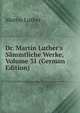 Dr. Martin Luther's S?mmtliche Werke, Volume 31 (German Edition), Martin Luther 
