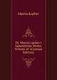 Dr. Martin Luther's S?mmtliche Werke, Volume 47 (German Edition), Martin Luther 