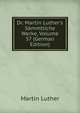 Dr. Martin Luther's S?mmtliche Werke, Volume 57 (German Edition), Martin Luther 