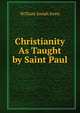 Christianity As Taught by Saint Paul, William Josiah Irons 