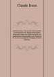 L'arithmetiqve Vniverselle Demontr?e: Contenant En Six Regles Principales Dispos?es Dans Un Ordre Naturel, Les Applicaions Convenables Aux Finances & . & ? La Geometrie Pratique (French Edition), Claude Irson 