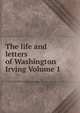 The life and letters of Washington Irving Volume 1, 