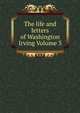 The life and letters of Washington Irving Volume 3, 