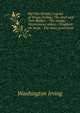 Rip Van Winkle; Legend of Sleepy Hollow; The devil and Tom Walker.--The voyage.--Westminster abbey.--Stratford-on-Avon.--The stout gentleman, Washington Irving 